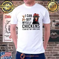 I Can Buy Myself Chickens I Can Get My Own Eggs T-Shirt