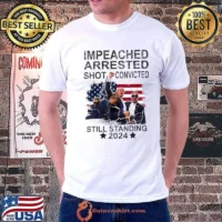 Impeached arrested shot convicted still standing 2024 usa flag T-Shirt