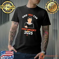 RBG Only You Can Stop Project 2025 Shirt