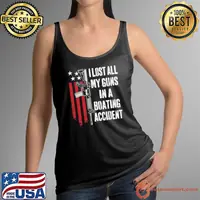 I Lost All My Guns In Boating Accident Gun Right Ar-15 Owner T-Shirt