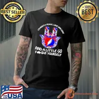 I’m Mostly Peace Love And Light And A Little Go Yourself Grateful Dead shirt