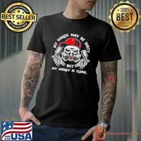 My hands may dirty but my money is clean for a car painter skull Shirt