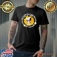 Awesome I'm A World Full Of Roses Snoopy Be A Sunflower Shirt