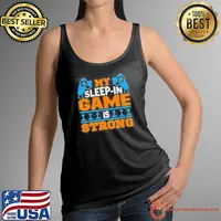 My Sleep In Game Is Strong Shirt