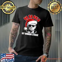 Ho Ho Hold My Winning Streak Political Humor Sarcasm Quote T-Shirt