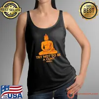Try Not To Be A Cutnt Buddha Yoga shirt