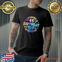 45th Birthday Trip Men Women Family 45 Years Old Birthday Shirt