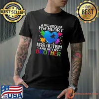 A Big Piece Of My Heart Has Autism And Hes My Brother Shirt