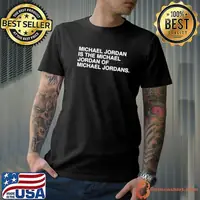 Michael Jordan is the Michael Jordan of Michael Jordans Shirt