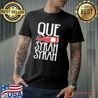 Que Syrah Syrah shirt