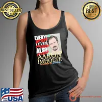 Aaron Imholte every bitch I ever fucked also fucked shirt