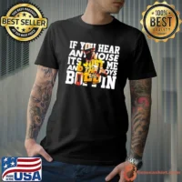 Dave Parker wearing if you hear any noise it’s just me and the boys boppin shirt