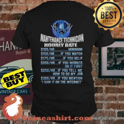 Maintenance Tech Hourly Rate I Saw I on the Internet shirt