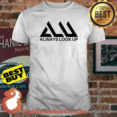 Official Always look up shirt