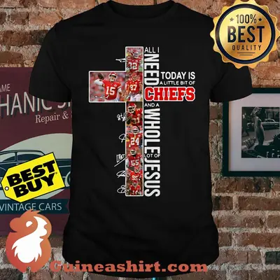 All I need today is a little bit of Chiefs and whole lot of Jesus signature version shirt