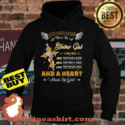 And God Said Let There Be A Steelers Girl Who Has And A Heart Logo hoodie