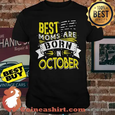 Best moms are born in October shirt