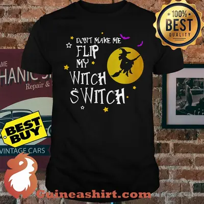 Don't Make Me Flip My Witch Switch Halloween Shirt