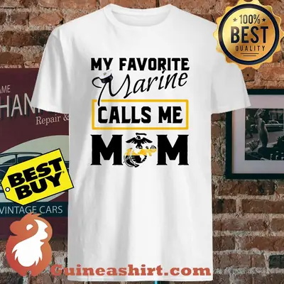My Favorite Marine Calls Me Mom Corps Eagle Globe And Anchor shirt