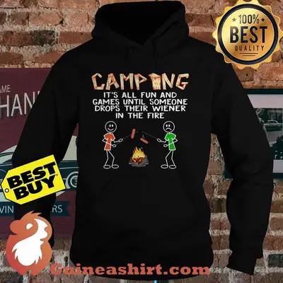 Camping It's all fun and games until someone drops their wiener in the fire hoodie