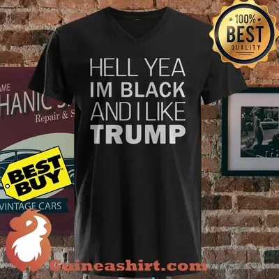 Hell Yea I'm Black And I Like Trump shirt