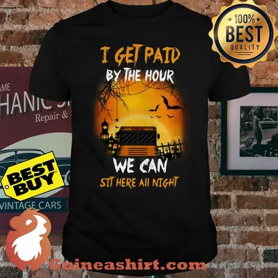 I get paid by hour we can sit here all night halloween shirt