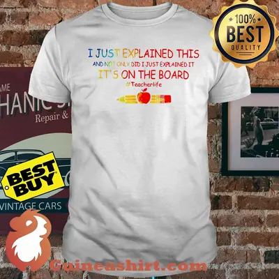 I just explained this and not only did I just explained it teacher life shirt
