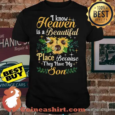 I Know Heaven Is A Beautiful Place Because They Have My Son Sunflower Bee shirt