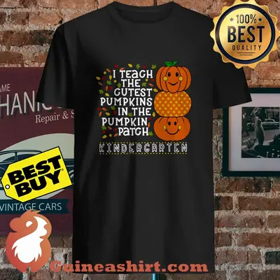 I teach the cutest pumpkins in the pumpkin patch kindergarten Halloween shirt