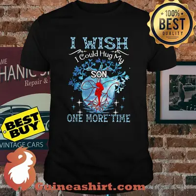 I Wish I Could Hug My Son One More Time shirt