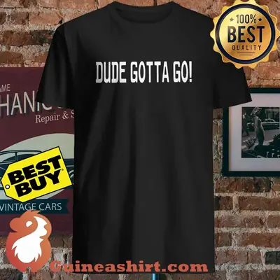 Kamala Harris Trump Dude Gotta Go shirt