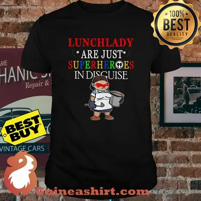 Lunchlady are just superheroes in disguise shirt