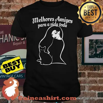 Melhores Amigos Para a Vida Toda shirt
