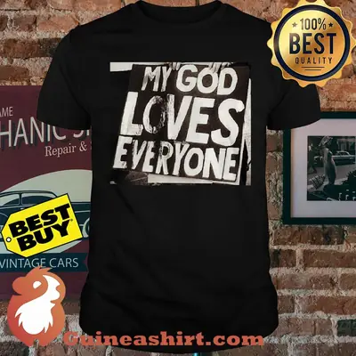 My God Loves Everyone shirt