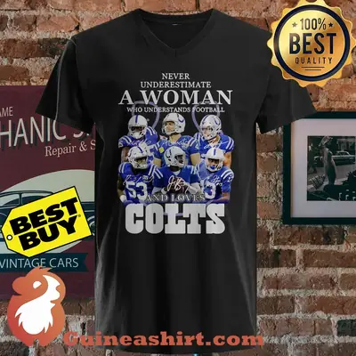 Never Underestimate A Woman Who Understands Football And Loves Colts signature shirt