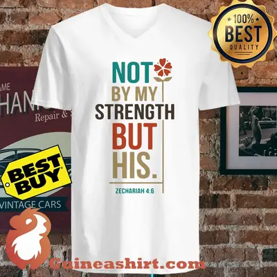 Not By My Strength But His Zechariah 4:6 Flower shirt