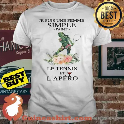 Pretty Tennis Je Suis Une Femme Simple J'aime Le Tennis Et L'apero shirt