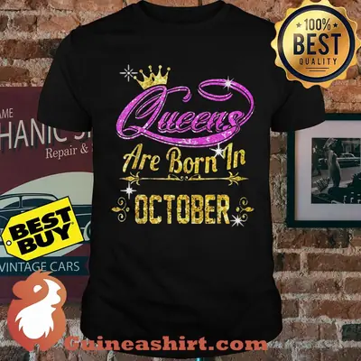 Queens Are Born In October shirt