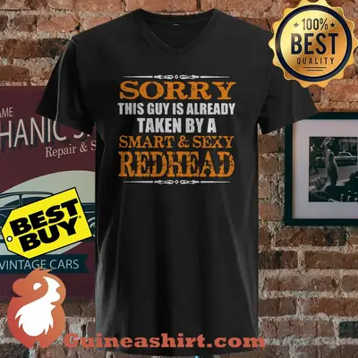 Sorry This Is Already Taken By A Smart & Sexy Redhead shirt