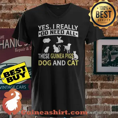 Yes I Really Do Need All These Guinea Pigs Dog And Cat shirt