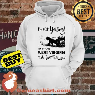 Bear I'm Not Yelling I'm From West Virginia We Just Talk Loud hoodie