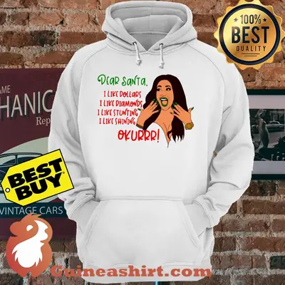 Cardi B Dear Santa I like dollars diamonds stunting shining Okurrr Christmas hoodie
