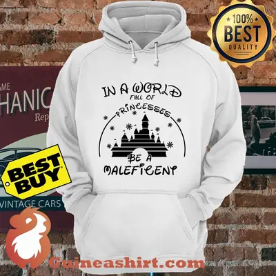 Disney In A World Full Of Princesses Be A Maleficent hoodie