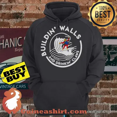 Donald Trump Building Walls And Drinking Claws Logo hoodie