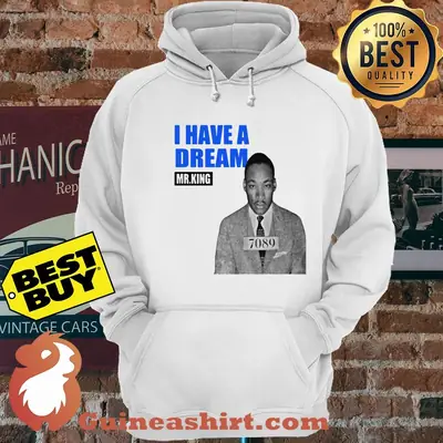 I Have A Dream Mr.King hoodie