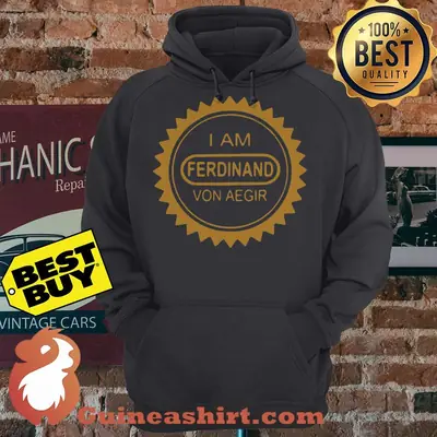 I Am Ferdinand Von Aegir hoodie
