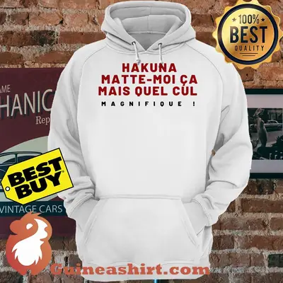 Hakuna Matte-Moi Ca Mais Quel Cul Magnifique hoodie