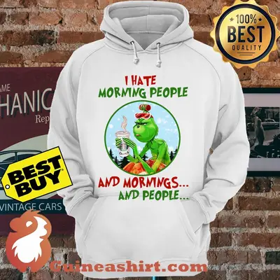 I Hate Morning People The Grinch Drink Coffee Crunch hoodie