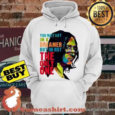John Lennon You may say I'm a dreamer but I'm not the only one hoodie