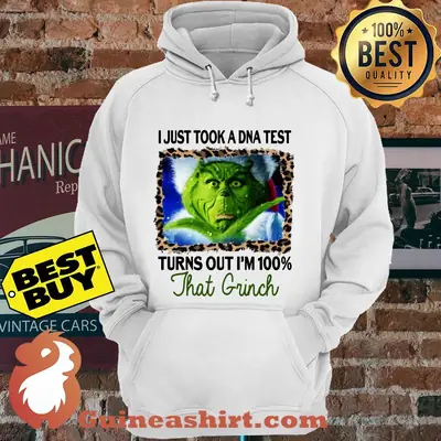 I Just Took A DNA Test Turns Out I'm 100 That Grinch hoodie